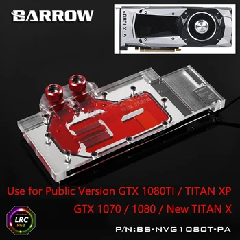 Barrow GPU Bloc de Răcire cu Apă pentru Palit/NVIDIA GTX TITAN XP TITAN X/1080TI/1080/1070 Fondator Ediții de Referință GPU Waterblock