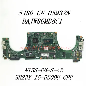 CN-05M32N 05M32N 5M32N Pentru DELL 5480 Laptop Placa de baza DAJW8GMB8C1 N15S-GM-S-A2 Cu SR23Y I5-5200U PROCESOR 100% Complet de Lucru Bine 0