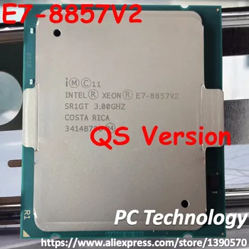 E7-8857V2 Original Intel Xeon QS Versiune E7-8857 V2 E7 8857 V2 3.0 GHz 30MB 12CORES 22NM despre lga2011 130W Procesor de 1 an de garanție