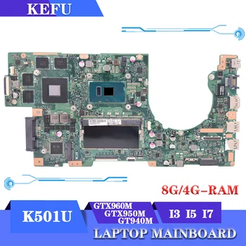 Notebook K501U Placa de baza Pentru ASUS K501UW K501UB K501UQ A501U K501UX Placa de baza Laptop I3 I5 I7 4GB/8GB GT940M GTX960M GTX950M